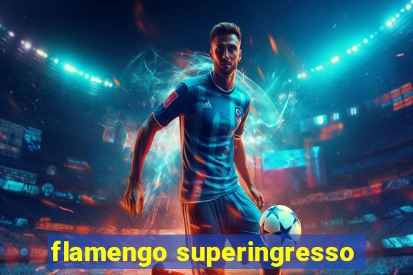 flamengo superingresso